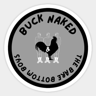 Buck Naked and The Bare Bottom Boys Sticker